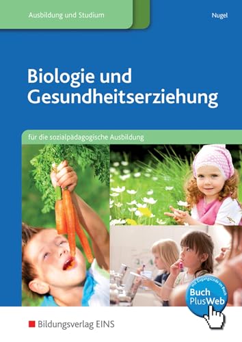 Biologie und Gesundheitserziehung: für die sozialpädagogische Ausbildung Schülerband von Bildungsverlag Eins GmbH