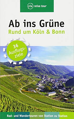 Ab ins Grüne – Ausflüge rund um Köln & Bonn: 36 Ausflugsziele