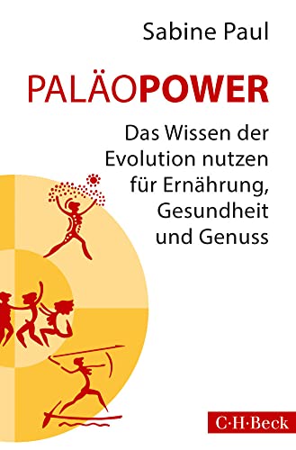 PaläoPower: Das Wissen der Evolution nutzen für Ernährung, Gesundheit und Genuss (Beck Paperback) von Beck C. H.