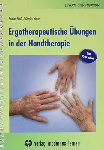 Ergotherapeutische Übungen in der Handtherapie: Das Praxisbuch von Modernes Lernen Borgmann
