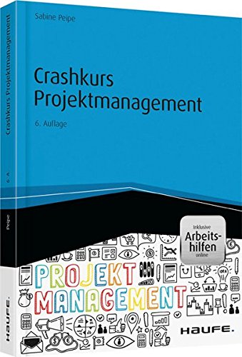 Crashkurs Projektmanagement - inkl. Arbeitshilfen online (Haufe Fachbuch)