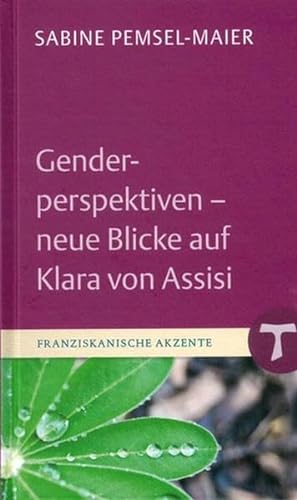 Genderperspektiven - Neue Blicke auf Klara von Assisi (Franziskanische Akzente, Bd. 17) von Echter Verlag GmbH