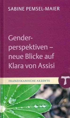 Genderperspektiven - Neue Blicke auf Klara von Assisi (Franziskanische Akzente, Bd. 17) von Echter Verlag GmbH