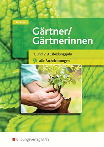 Gärtner / Gärtnerinnen: 1. und 2. Ausbildungsjahr alle Fachrichtungen Schulbuch von Bildungsverlag Eins GmbH