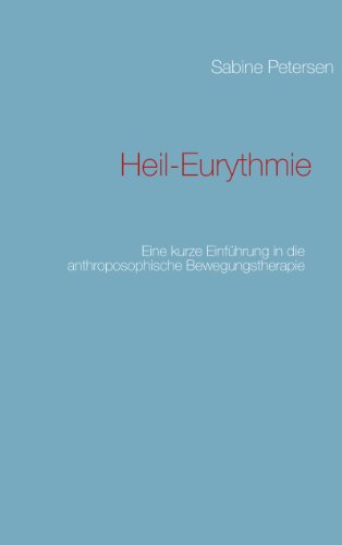 Heil-Eurythmie: Eine kurze Einführung in die anthroposophische Bewegungstherapie