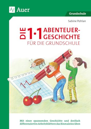 Die 1x1-Abenteuergeschichte für die Grundschule: Mit einer spannenden Geschichte und dreifach dif ferenzierten Arbeitsblättern das Einmaleins üben (2. bis 4. Klasse)
