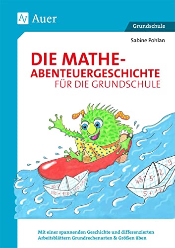 Die Mathe-Abenteuergeschichte für die Grundschule: Mit einer spannenden Geschichte und differenziert en Arbeitsblättern Grundrechenarten & Größen üben (1. bis 3. Klasse) von Auer Verlag i.d.AAP LW