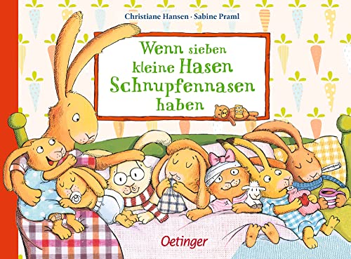 Wenn sieben kleine Hasen Schnupfennasen haben (Wenn sieben Hasen): Tröstende Bilderbuch-Geschichte für kränkelnde Kinder ab 2 Jahren (Die sieben kleinen Hasen)