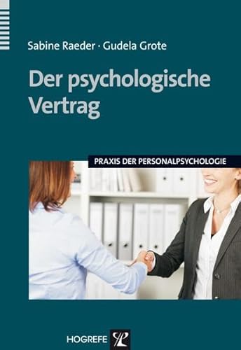 Der psychologische Vertrag: Analyse und Gestaltung der Beschäftigungsbeziehung (Praxis der Personalpsychologie, Band 26)