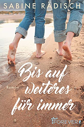 Bis auf weiteres für immer: Roman von Forever