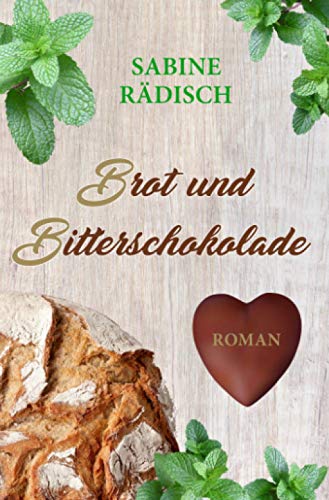 Brot und Bitterschokolade: Roman