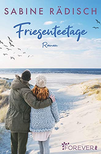 Friesenteetage: Roman | Ein Föhr-Roman: Neuanfang mit Herzklopfen auf der Nordsee-Insel – das perfekte Strand-Buch