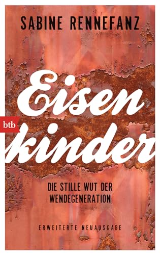 Eisenkinder: Die stille Wut der Wendegeneration von btb Taschenbuch