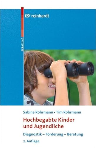 Hochbegabte Kinder und Jugendliche: Diagnostik - Förderung - Beratung von Reinhardt Ernst