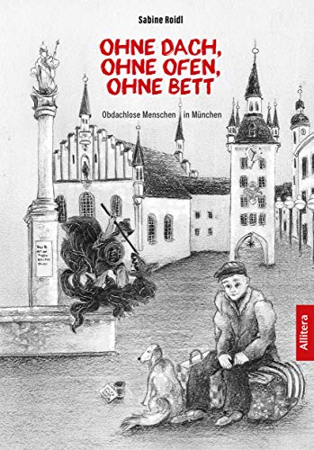 Ohne Dach, ohne Ofen, ohne Bett: Obdachlose in München
