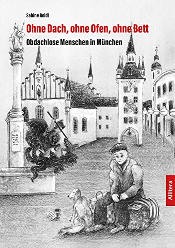 Ohne Dach, ohne Ofen, ohne Bett: Obdachlose in München
