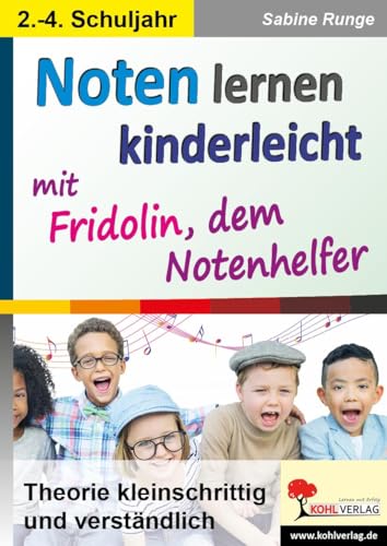 Noten lernen kinderleicht: ... mit Fridolin, dem Notenhelfer: ... mit Fridolin, dem Notenhelfer - 2. bis 4. Schuljahr