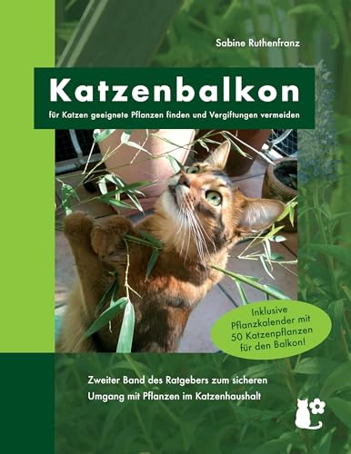 Katzenbalkon: für Katzen geeignete Pflanzen finden und Vergiftungen vermeiden (Katzenpflanzen) von Books on Demand GmbH