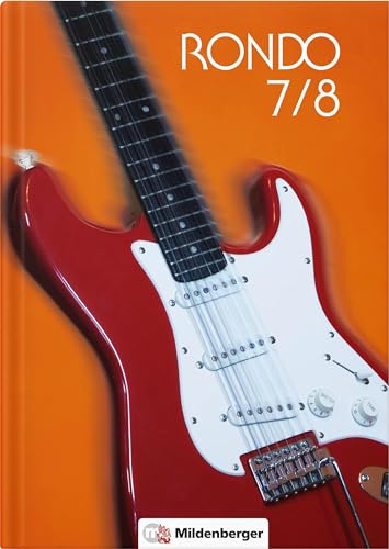 RONDO 7/8 – Schulbuch: Der Musiklehrgang für die Sekundarstufe I: Der Musiklehrgang für weiterführende Schulen RONDO 7/8 – Schulbuch: Der Musiklehrgang für die Sekundarstufe I: Der Musiklehrgang für weiterführende Schulen