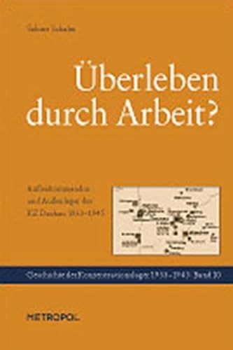 Überleben durch Arbeit? Außenkommandos und Außenlager des KZ Dachau 1933-1945 von Metropol Verlag