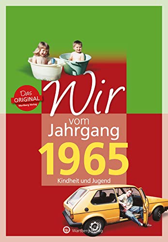 Wir vom Jahrgang 1965 - Kindheit und Jugend - Geschenkbuch zum 60. Geburtstag - Jahrgangsbuch mit Geschichten, Fotos und Erinnerungen mitten aus dem Alltag (Jahrgangsbände)