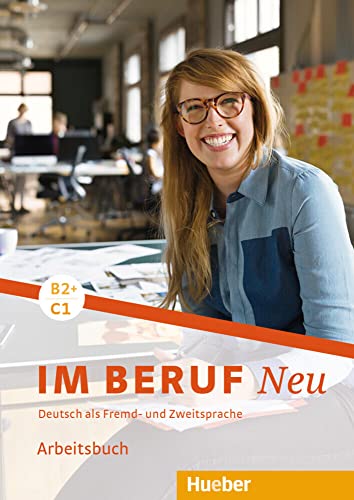 Im Beruf NEU B2+/C1: Deutsch als Fremd- und Zweitsprache / Arbeitsbuch