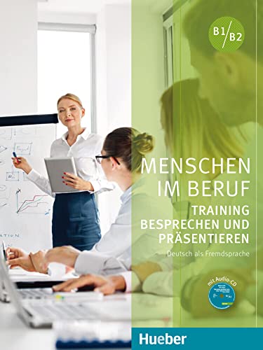 Menschen im Beruf - Training Besprechen und Präsentieren: Deutsch als Fremd- und Zweitsprache / Kursbuch mit Audio-CD von Hueber Verlag GmbH