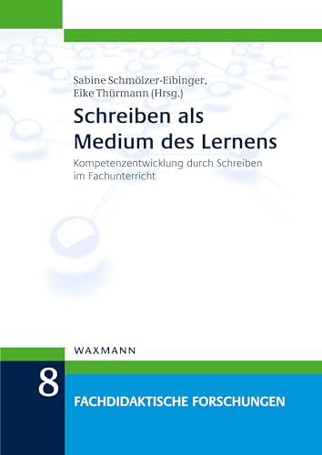 Schreiben als Medium des Lernens: Kompetenzentwicklung durch Schreiben im Fachunterricht (Fachdidaktische Forschungen)