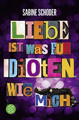 Liebe ist was für Idioten. Wie mich Liebe ist was für Idioten. Wie mich