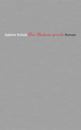 Die Füchsin spricht: Roman