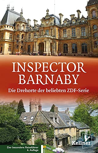 Inspector Barnaby: Die Drehorte der beliebten ZDF-Serie: Die Drehorte der beliebten ZDF-Serie. Wo England am Schönsten ist von Kellner Klaus
