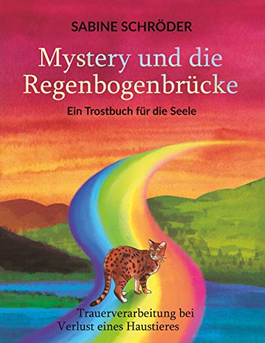 Mystery und die Regenbogenbrücke: Ein Trostbuch für die Seele von Books on Demand