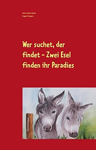 Wer suchet, der findet - Zwei Esel finden ihr Paradies: Das literarische Aquarell I