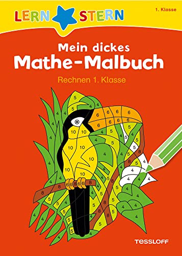 LERNSTERN Mein dickes Mathe-Malbuch Rechnen 1. Klasse von Tessloff