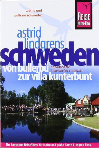 Reise Know-How Astrid Lindgrens Schweden - von Bullerbü zur Villa Kunterbunt: Reiseführer für individuelles Entdecken