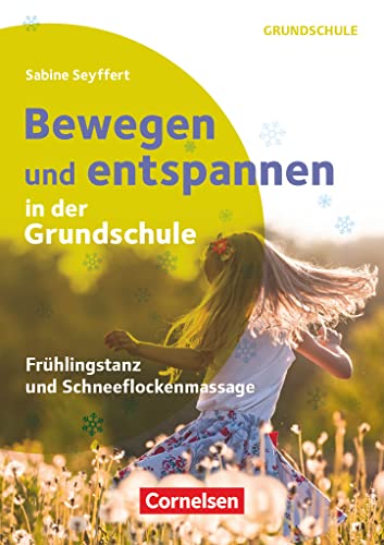 Bewegen und entspannen in der Grundschule - Frühlingstanz und Schneeflockenmassage: Buch