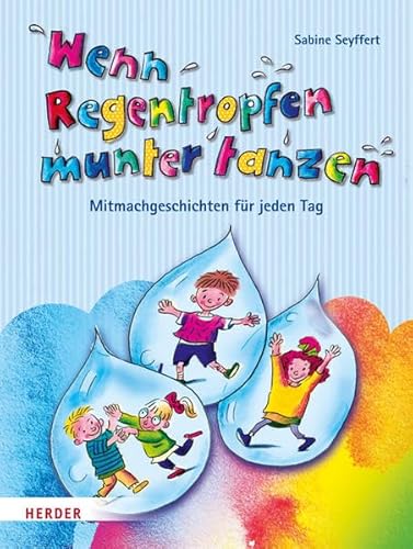 Wenn Regentropfen munter tanzen: Mitmachgeschichten für jeden Tag