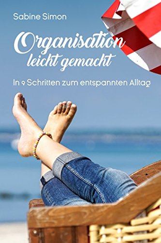 Organisation leicht gemacht: In 9 Schritten zum entspannten Alltag (Alltag und Haushalt organisieren, Band 1) von Independently published