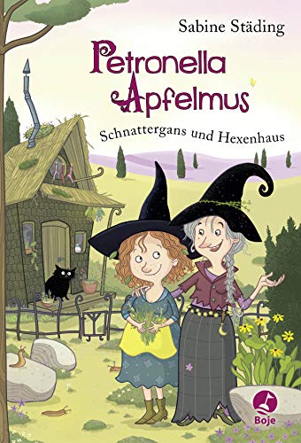 Petronella Apfelmus - Schnattergans und Hexenhaus: Band 6