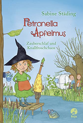 Petronella Apfelmus - Zauberschlaf und Knallfroschchaos: Band 2 von Boje Verlag