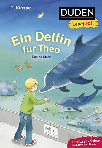 Duden Leseprofi – Ein Delfin für Theo, 2. Klasse: Kinderbuch für Erstleser ab 7 Jahren