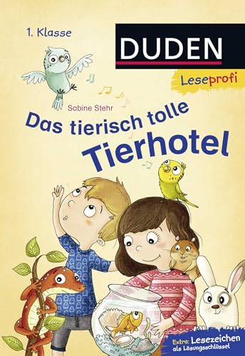 Duden Leseprofi – Das tierisch tolle Tierhotel, 1. Klasse: Kinderbuch für Erstleser ab 6 Jahren von FISCHERVERLAGE