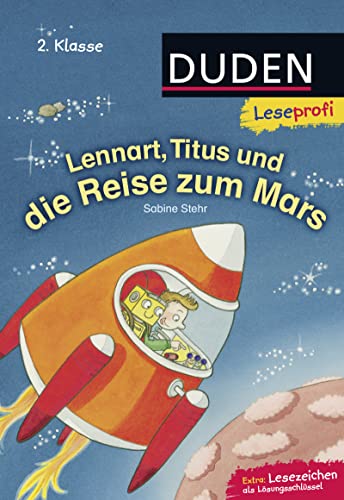 Duden Leseprofi – Lennart, Titus und die Reise zum Mars, 2. Klasse: Kinderbuch für Erstleser ab 7 Jahren von FISCHER Duden
