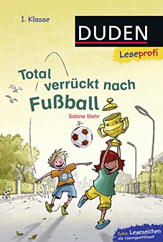 Duden Leseprofi – Total verrückt nach Fußball, 1. Klasse: Kinderbuch für Erstleser ab 6 Jahren