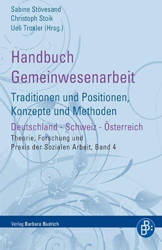 Handbuch Gemeinwesenarbeit: Traditionen und Positionen, Konzepte und Methoden. Deutschland - Schweiz - Österreich (Theorie, Forschung und Praxis der Sozialen Arbeit) von Budrich