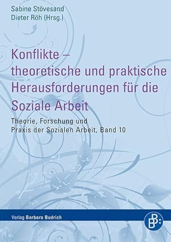 Konflikte - theoretische und praktische Herausforderungen für die Soziale Arbeit (Theorie, Forschung und Praxis der Sozialen Arbeit) von Budrich