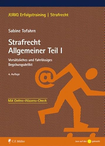 Strafrecht Allgemeiner Teil I: Vorsätzliches und fahrlässiges Begehungsdelikt (JURIQ Erfolgstraining)