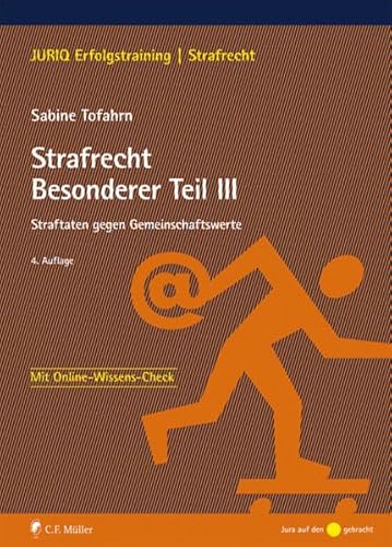 Strafrecht Besonderer Teil III: Straftaten gegen Gemeinschaftswerte (JURIQ Erfolgstraining) von C.F. Müller