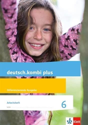 deutsch.kombi plus 6. Differenzierende Allgemeine Ausgabe: Arbeitsheft mit Lösungsteil Klasse 6 (deutsch.kombi plus. Differenzierende Ausgabe ab 2015) von Klett Ernst /Schulbuch