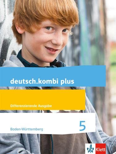 deutsch.kombi plus 5. Differenzierende Ausgabe Baden-Württemberg: Schulbuch Klasse 5 (deutsch.kombi plus. Differenzierende Ausgabe ab 2015)